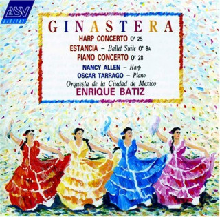 Alberto Ginastera - Nancy Allen, Oscar Tarrago, Orquesta Filarmónica de la Ciudad de México, Enrique Batiz - Harp Concerto Op. 25 / Estancia - Ballet Suite Op. 8a / Piano Concerto Op. 28 - CD