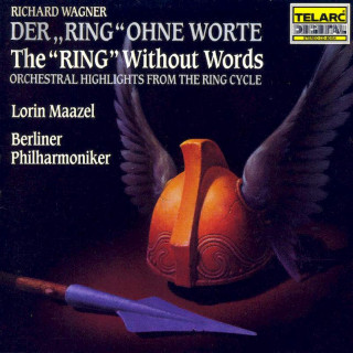 Richard Wagner – Lorin Maazel, Berliner Philharmoniker - Der „Ring“ Ohne Worte · The “Ring” Without Words - CD