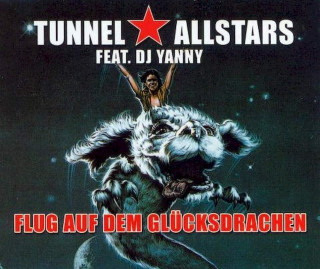 Tunnel Allstars Feat. DJ Yanny - Flug Auf Dem Glücksdrachen - CD