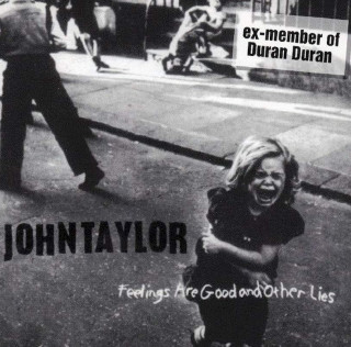 John Taylor - Feelings Are Good And Other Lies - CD