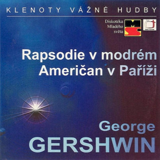 George Gershwin - Rapsodie V Modrém / Američan V Paříži - CD