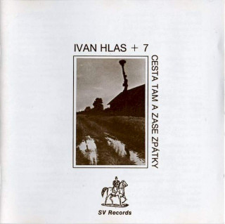 Ivan Hlas + 7 - Cesta Tam A Zase Zpátky - CD