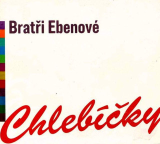 Bratři Ebenové - Chlebíčky - CD