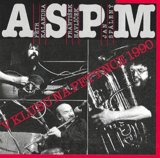 ASPM, Petr Kalandra, František Havlíček, Jan Spálený - V Klubu Na Petynce 1990 - CD