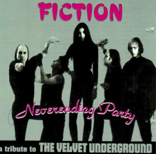 Fiction - Neverending Party (A Tribute To The Velvet Underground) - CD