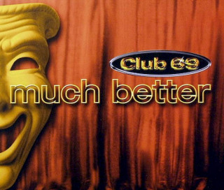 Club 69 - Much Better / Drama - CD, Maxi