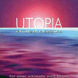 Various - Utopia: Chilled Classics - For Your Ultimate Well-being - CD