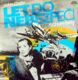 John Castle, Arthur Hailey - Let Do Nebezpečí  - LP / Vinyl