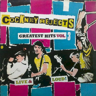 Cockney Rejects - Greatest Hits Vol 3 (Live & Loud!) - LP / Vinyl