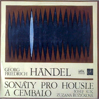 Georg Friedrich Händel - Josef Suk, Zuzana Růžičková - Sonáty Pro Housle A Cembalo - LP / Vinyl