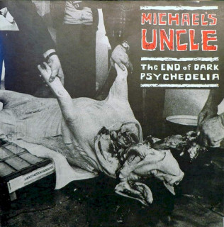 Michael's Uncle - The End Of Dark Psychedelia - First Press - LP / Vinyl