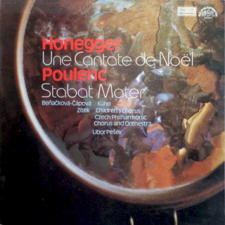 Arthur Honegger / Francis Poulenc ?– Gabriela Beňačková, Václav Zítek, Kühnův Dětský Sbor, Czech Philharmonic Chorus And The Czech Philharmonic Orchestra, Libor Pešek - Une Cantate De Noël / Stabat Mater - LP / Vinyl