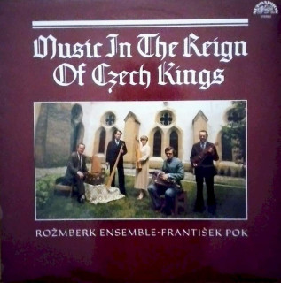 Rožmberská Kapela - František Pok - Music In The Reign Of Czech Kings = Hudba Za Vlády Českých Králů - LP