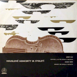 Josef Suk / Alban Berg - Houslové Koncerty 20. Století - Fantazie G Moll Pro Housle A Orchestr / Koncert Pro Housle A Orchestr - LP