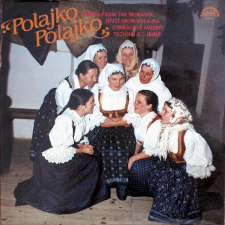 Dívčí Sbor Polajka , Cimbálové Muziky Cimbálová Muzika Technik A Cimbálová Muzika Lubina - Polajko, Polajko - Songs From The Moravia - LP