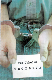 Ivo Jahelka - Recidiva - MC