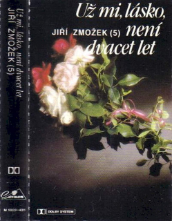 Jiří Zmožek - Už Mi, Lásko, Není Dvacet Let - MC