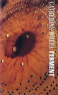 Catherine Wheel - Ferment - MC