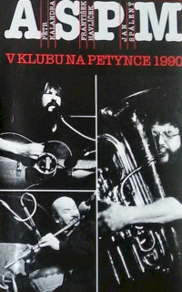 ASPM, Petr Kalandra, František Havlíček, Jan Spálený - V Klubu Na Petynce 1990 - MC
