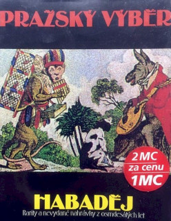 Pražský Výběr - Habaděj (Rarity A Nevydané Nahrávky Z Osmdesátých Let) - MC