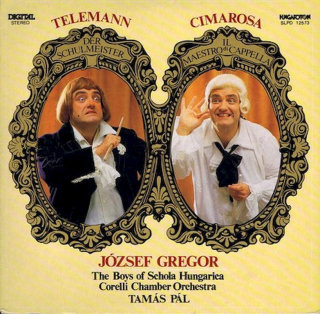 Georg Philipp Telemann, Domenico Cimarosa, József Gregor, The Boys Of Schola Hungarica, Corelli Chamber Orchestra, Tamás Pál - Der Schulmeister / Il Maestro Di Cappella - LP / Vinyl