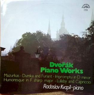 Antonín Dvořák, Radoslav Kvapil - Dvořák Piano Works - Mazurkas - Dumka And Furiant - Impromptu In D Minor - Humoresque In F Sharp Major - Lullaby And Capriccio - LP / Vinyl