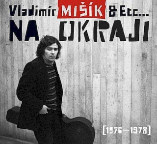 Vladimír Mišík & Etc… - Na Okraji [1976 - 1978] - CD