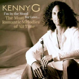 Kenny G - I'm In The Mood For Love... The Most Romantic Melodies Of All Time  - CD