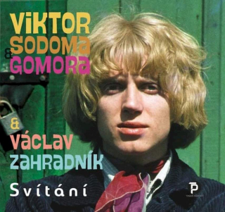 Viktor Sodoma & Gomora & Václav Zahradník - Svítání (25 Originálních Nahrávek Z Období 1965-1972) - CD