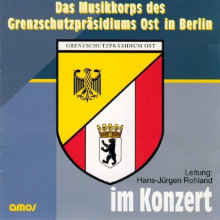 Das Musikkorps Des Grenzschutzpräsidiums Ost In Berlin - Im Konzert - CD