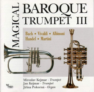 Miroslav Kejmar, Jiřina Pokorná, Jan Kejmar - Magical Baroque Trumpet III - CD