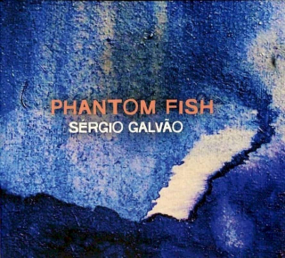 Sergio Galv?o - Phantom Fish - CD