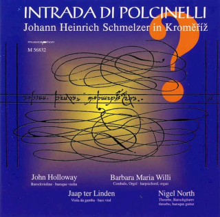 Johann Heinrich Schmelzer, John Holloway, Barbara Maria Willi, Jaap ter Linden, Nigel North, Heinrich Döbel, Augustinus Kertzinger, Georg Muffat - Intrada Di Polcinelli - Johann Heinrich Schmelzer in Kromeriz (Kremsier)? - CD