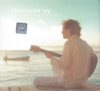 Christophe Rey - Dream Is A Serious Thing - CD