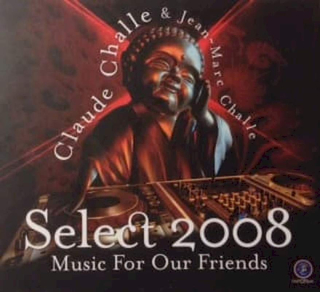 Claude Challe & Jean-Marc Challe - Select 2008 Music For Our Friends - CD