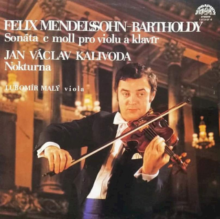 Felix Mendelssohn-Bartholdy / Jan Kalivoda, Lubomír Malý - Sonáta C Moll Pro Violu A Klavír / Nokturna - LP
