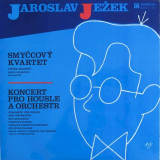 Jaroslav Ježek - Suk Quartet / Petr Messiereur, Komorní Harmonie , Řídí Jiří Bělohlávek - Smyčcový Kvartet / Koncert Pro Housle A Orchestr - LP