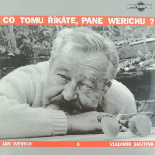 Jan Werich A Vladimír Škutina - Co Tomu říkáte, Pane Werichu ? - LP / vinyl