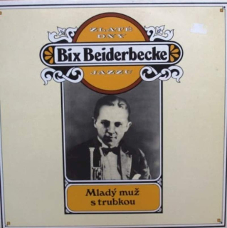 Bix Beiderbecke - Zlaté Dny Jazzu - Mladý Muž S Trubkou - LP / vinyl