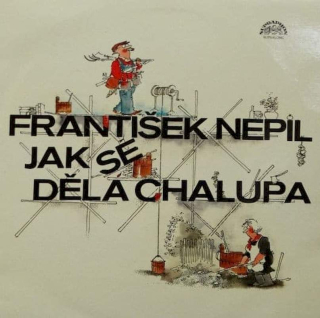 František Nepil - Jak Se Dělá Chalupa - LP / vinyl