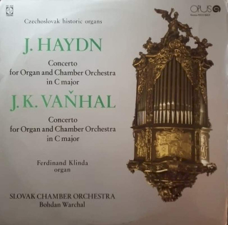 Joseph Haydn / Johann Baptist Vanhal / Ferdinand Klinda / Slovak Chamber Orchestra / Bohdan Warchal - Concerto For Organ And Chamber Orchestra In C Major - LP / vinyl