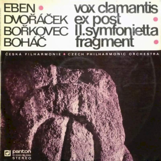 Petr Eben - Jiří Dvořáček - Pavel Bořkovec - Josef Boháč - The Czech Philharmonic Orchestra - Vox Clamantis - Ex Post - II. Symfonietta - Fragment - LP / vinyl