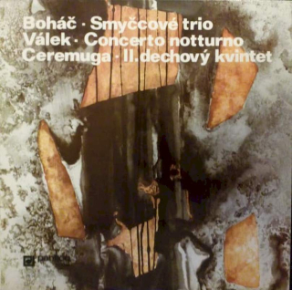 Josef Boháč / Jiří Válek / Josef Ceremuga - Smyčcové Trio / Concerto Notturno / II. Dechový Kvintet - LP / vinyl