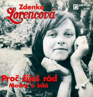 Zdenka Lorencová - Proč Žiješ Rád / Modrá A Bílá  - SP / Vinyl