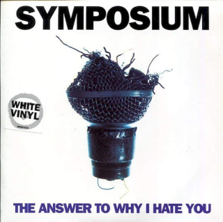Symposium - The Answer To Why I Hate You  - SP / Vinyl