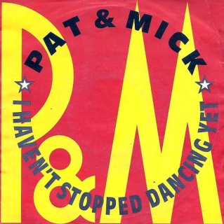 Pat & Mick - I Haven't Stopped Dancing Yet  - SP / Vinyl