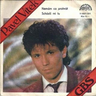 Pavel Vítek, GBS - Nemám Co Prohrát / Scházíš Mi Tu  - SP / Vinyl