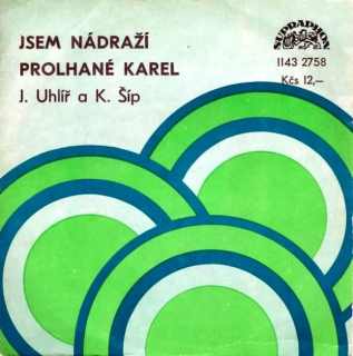 Jaroslav Uhlíř a Karel Šíp - Jsem Nádraží / Prolhané Karel  - SP / Vinyl