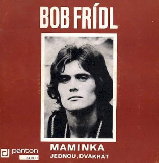 Bob Frídl - Maminka / Jednou, Dvakrát  - SP / Vinyl