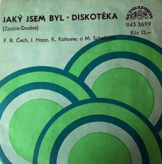 František Ringo Čech, Jiří Hopp, Karel Kahovec a Milan Schelinger - Jaký Jsem Byl (Zoobie-Doobie) - Diskotéka  - SP / Vinyl